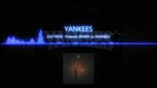 ICH TROJE  Powiedz  (REMIX by YANKEES 2025)