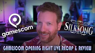GAMESCOM FINAL REPORT CARD [Part 1] - OPENING NIGHT LIVE (w/SILKSONG)