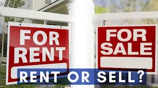 Should You Sell Your Home or Rent It Out? | Grill the Geeks