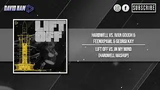 Lift Off vs. In My Mind (Hardwell Mashup) [David Nam Remake]