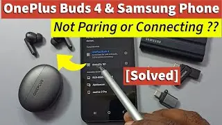 How to Fix Issue OnePlus Buds 4 is Not Paring With Samsung Galaxy A17 5G
