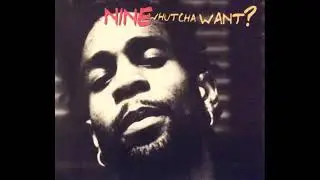 Nine - Whutcha Want (Street Remix)