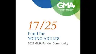 GMA's 17/25 Fund, session 1