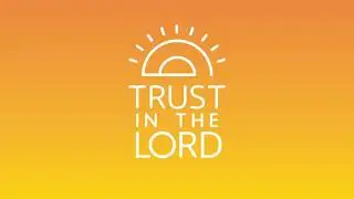 Trust in the Lord (Conf&iacute;a en el Se&ntilde;or)  2022 Youth Album - FSY 2022