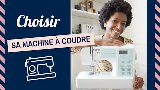 Comment choisir sa machine à coudre ?