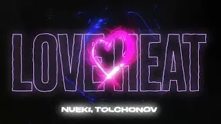 NUEKI, TOLCHONOV - LOVE HEAT