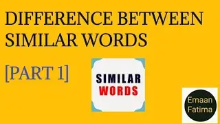 Difference between similar words/Emaan Fatima (the concept school)✓✓✓