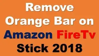 How to remove the orange bar on amazon firetv stick