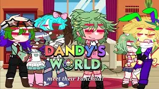 ☆《  Dandys World meet their Fanchild! 》☆ ||My U.A! || @Sparkle-DW || Part 1? ||