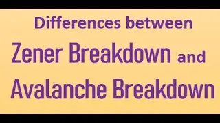 81-Differences between Zener and Avalanche Breakdowns
