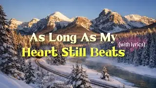 As Long As My Heart Still Beats - Official Lyrics