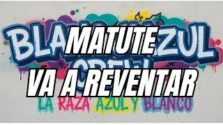 Matute Va a Reventar – Blanquiazul Crew | Alianza Lima