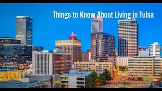 Things to Know About Living in Tulsa