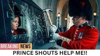 Royal Guard SHATTERS SUV Window &mdash; After Prince James SHOUTS &ldquo;Help Me&rdquo;