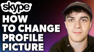 How to Change Skype Profile Picture (Full 2024 Guide)