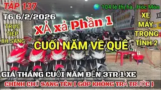🔴TRỰC TIẾP : tập 137 ngày 6/2/2026. Xả kho về quê ăn tết giảm từ 3tr. 0984642424- 0912222386