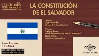 La Constitución de El Salvador | Ciclo Diálogos constitucionales
