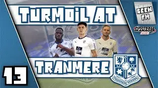 FM18 - EP13 Tranmere Rovers - Turmoil at Tranmere - PLAYOFF FINAL! - A Football Manager 2018 Story