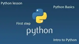 Intro to Python | Python Basics | Python first step | Python lesson