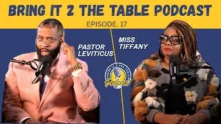 Bring It 2 The Table Podcast Ep17 - How Do You Make It Last?