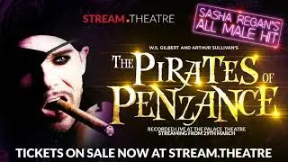 Sasha Regan's Smash Hit All-Male THE PIRATES OF PENZANCE: Live Stream Trailer