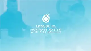 Making Waves - A Lakehouse Studios Podcast I Episode 10 - Mortgage Mastery w/ Alex Sanchez