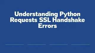 Understanding Python Requests SSL Handshake Errors