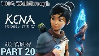 Kena: Bridge of Spirits Digital Deluxe &ndash; 100% Walkthrough [4K 60FPS] | Part 20