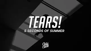 5 Seconds of Summer - TEARS! (Lyrics)