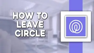 How To Leave Circle on Life360 App (Quick & Easy)