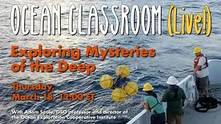Exploring the mysteries of the deep &mdash; GSO Ocean Classroom (Live!)