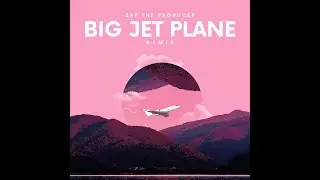 Big Jet Plane - Zap The Producer Remix