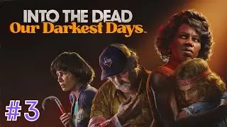 INTO THE DEAD: OUR DARKEST DAYS - CONTINUAMOS VIVOS - RPG - EPISÓDIO 3 - PT-BR
