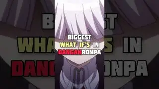 Biggest What If&rsquo;s In Danganronpa