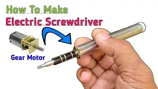 Homemade Electric Screwdriver - How to make Electric Screwdriver