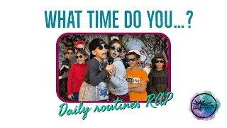 WHAT TIME DO YOU…?