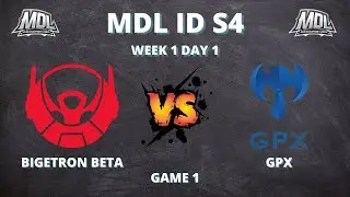 BIGETRON BETA VS GPX | MDL ID S4 Week 1 Day 1 Game 1