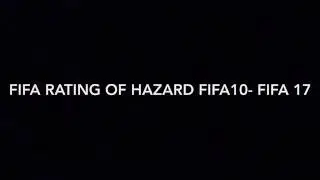 FIFA RATINGS OF EDEN HAZARD FIFA10- FIFA17