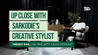Up Close With Trendy Rail, Founder of RailsOfLondon &  Professional Stylist for Sarkodie (S01. EP05)