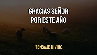 ¡GRACIAS Señor por este Año que Termina! 🙏 Oración de Gratitud y Despedida del 2025 ✨