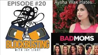 Aysha Wax Hates Bad Moms | Blockbusting with Jay Light #20