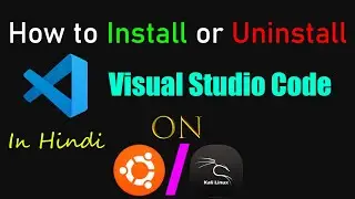 How to Install or Uninstall VS Code on Kali Linux | Explained In Hindi | Linux For Beginners