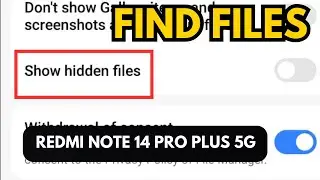 How to find hidden files on Redmi note 14 Pro+