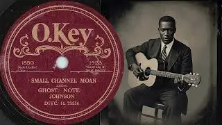 Small Channel Moan - by Ghost Note Johnson (delta blues remastered)