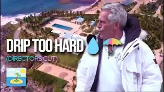 🏝️ Jeffrey Epstein Drip Too Hard 💧☂️ (Directors cut)