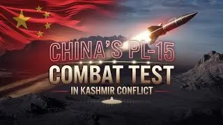 China&rsquo;s PL-15 Missiles: First Combat Test in Kashmir Conflict
