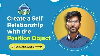 New : Create a Self Relationship with the Position Object | Salesforce | Trailhead Solutions 2024