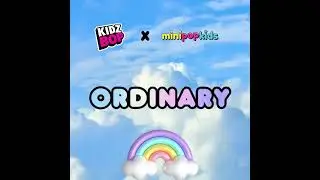 KIDZ BOP x Mini Pop Kids- Ordinary