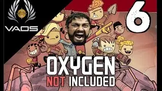 OXYGEN NOT INCLUDED 6 - FFFFFFFFFFFFFUUUU!!!!