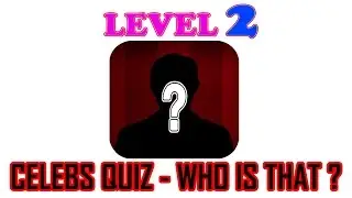 Celebs Quiz - Who is that? Level 2 - All Answers - Walkthrough ( By symblCrowd )
